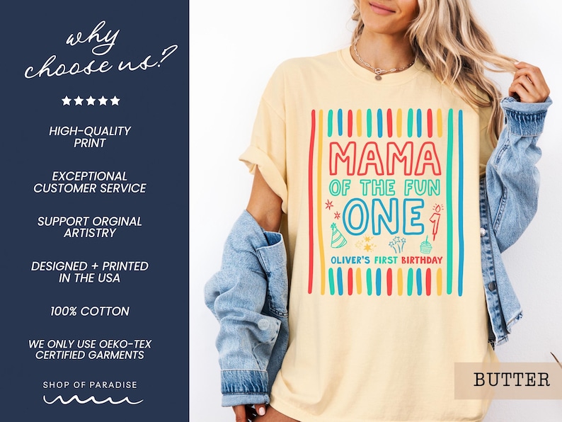 May include: Butter-colored t-shirt with a colorful graphic that reads "MAMA OF THE FUN ONE" with "Oliver's First Birthday" below. The shirt has vertical stripes in red, blue, green, and yellow.