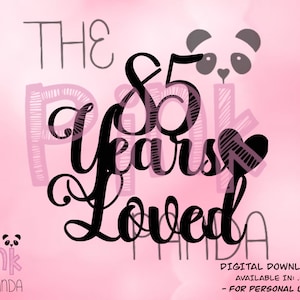 May include: Black and white graphic design with the text "The 85 Years Loved" with a pink panda bear illustration. The text "The Pink Panda" is at the bottom of the design.