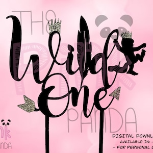 SVG file: Wild One First Birthday Cake Topper Template - Cricut, Silhouette ( .svg + .png files)