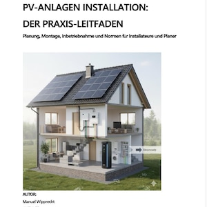 Könnte beinhalten: Buchcover mit dem Titel "PV-ANLAGEN INSTALLATION: DER PRAXIS-LEITFADEN" und dem Untertitel "Planung, Montage, Inbetriebnahme und Normen für Installateure und Planer". Das Bild zeigt ein Haus mit Solarmodulen auf dem Dach. Autor: Manuel Wipprecht.