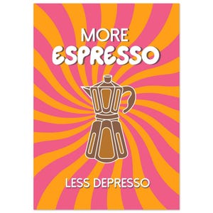 Più Espresso, meno Depresso - Poster artistico (A4, A3, A2, A1, A0)