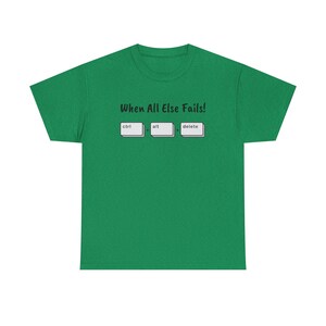 When All Else Fails! Ctrl + Alt + Delete Unisex Heavy Cotton Tee image 4