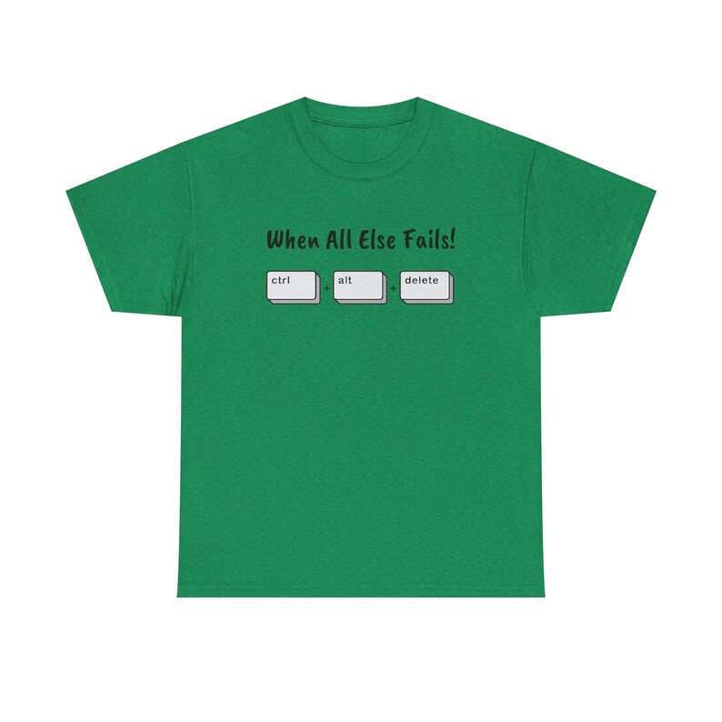 When All Else Fails! Ctrl + Alt + Delete Unisex Heavy Cotton Tee image 4