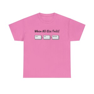When All Else Fails! Ctrl + Alt + Delete Unisex Heavy Cotton Tee image 2