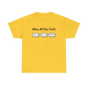 When All Else Fails! Ctrl + Alt + Delete Unisex Heavy Cotton Tee image 6