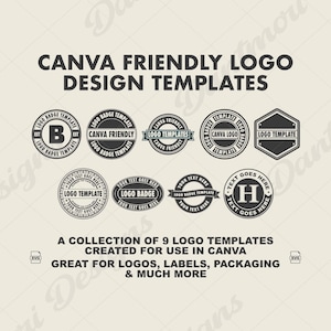 May include: A collection of nine Canva-friendly logo design templates. The templates include various badge and circular designs with text fields for customization. The text in the image reads "Canva Friendly Logo Design Templates" and "Great for Logos, Labels, Packaging & Much More."