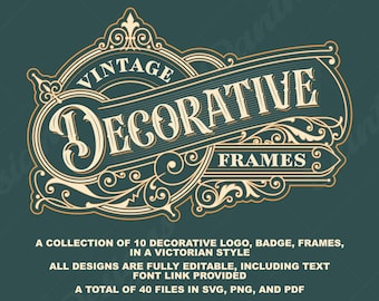May include: A digital graphic featuring the text VINTAGE DECORATIVE FRAMES in a cream-colored ornate border on a dark teal background. Below, text reads: A COLLECTION OF 10 DECORATIVE LOGO, BADGE, FRAMES, IN A VICTORIAN STYLE. ALL DESIGNS ARE FULLY EDITABLE.