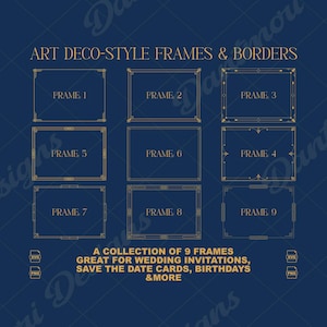 May include: A collection of nine rectangular frames and borders in a gold-coloured line art design against a dark blue background. The text reads: ART DECO-STYLE FRAMES & BORDERS, FRAME 1 through 9, and A COLLECTION OF 9 FRAMES GREAT FOR WEDDING INVITATIONS, SAVE THE DATE CARDS, BIRTHDAYS & MORE.