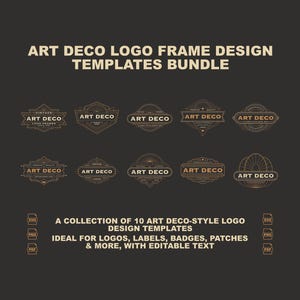 May include: A digital bundle of 10 Art Deco logo frame design templates in gold on a dark background. The text reads ART DECO LOGO FRAME DESIGN TEMPLATES BUNDLE, A COLLECTION OF 10 ART DECO-STYLE LOGO DESIGN TEMPLATES, and includes SVG, PNG, and PDF icons.