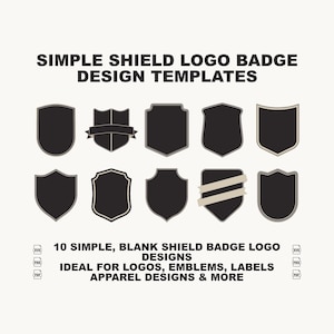 May include: A collection of 10 black shield-shaped badge templates with light-colored outlines. The text reads SIMPLE SHIELD LOGO BADGE DESIGN TEMPLATES and 10 SIMPLE, BLANK SHIELD BADGE LOGO DESIGNS IDEAL FOR LOGOS, EMBLEMS, LABELS APPAREL DESIGNS & MORE.