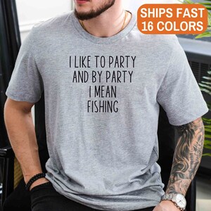 Gift for Fisherman tshirt Fishing Shirt I Like to Party Fishing Tee Fishing Gifts tshirts Fisherman Tees Fisherman Gift Fishing tshirts Tee