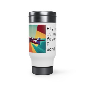 Flying is my favorite F word Stainless Steel Travel Mug with Handle, 14oz