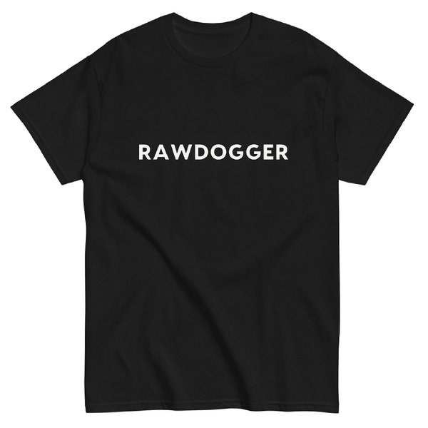 Professional Rawdogger Men's Funny T-Shirt - Rude Humor - Offensive T-Shirt Tee -  Funny T-Shirt, Satire Shirt, Funny Meme Shirt