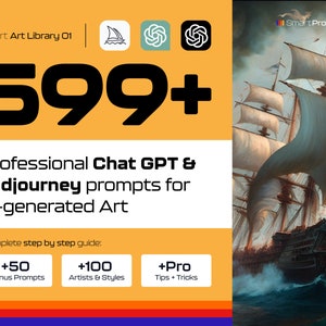 May include: A yellow and orange graphic with the text "Smart Art Library 01" and "599+" in black. The text "Professional Chat GPT & Midjourney prompts for Al-generated Art" is in black. The text "Complete step by step guide" is in black. Three buttons are labeled "+50 Bonus Prompts", "+100 Artists & Styles", and "+Pro Tips + Tricks". The background image is a painting of a ship with white sails on a blue ocean.