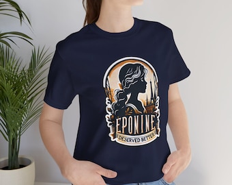 Les Miserables Eponine Deserved Better T-Shirt, Musical Theatre Fan Apparel