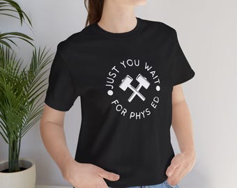 Camiseta "Just You Wait For Phys Ed", Teatro Musical Matilda, Camiseta para Profesor de Gimnasia