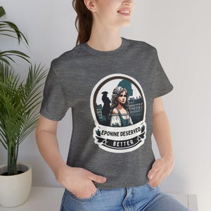 Les Miserables Eponine Deserved Better Tshirt, French Revolution Shirt, Les Mis Tee, Musical Theatre, Theater, Broadway, Theater Lover