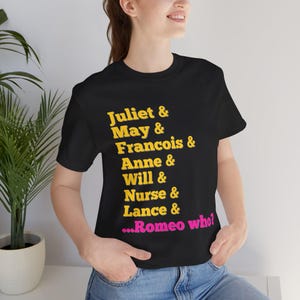 Musical & Juliet Romeo Who? Unisex Adult Jersey Short Sleeve Tee, Broadway Theater Shirt, Musical Lover Gift, Musical Theatre, Drama Club