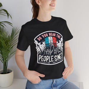 Les Miserables Do You Hear The People Sing? French Revolution Graphic Tshirt, Adult Unisex Les Mis Tee, Musical Theatre Gift, Broadway Show