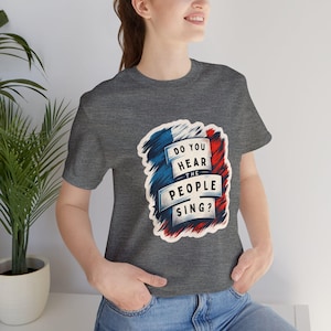 Les Miserables Do You Hear The People Sing? Adult Unisex Tshirt, French Revolution Tee, Les Mis Gift, Musical Theatre Shirt, Theater, Drama