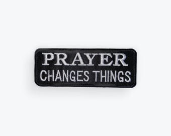 Prayer Changes Things Motorcycle Patch