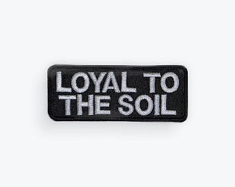 Loyal To The Soil Motorcycle Patch