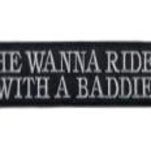 He Wanna Ride With A Baddie Patch