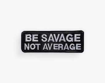 Be Savage Not Average Motorcycle Patch