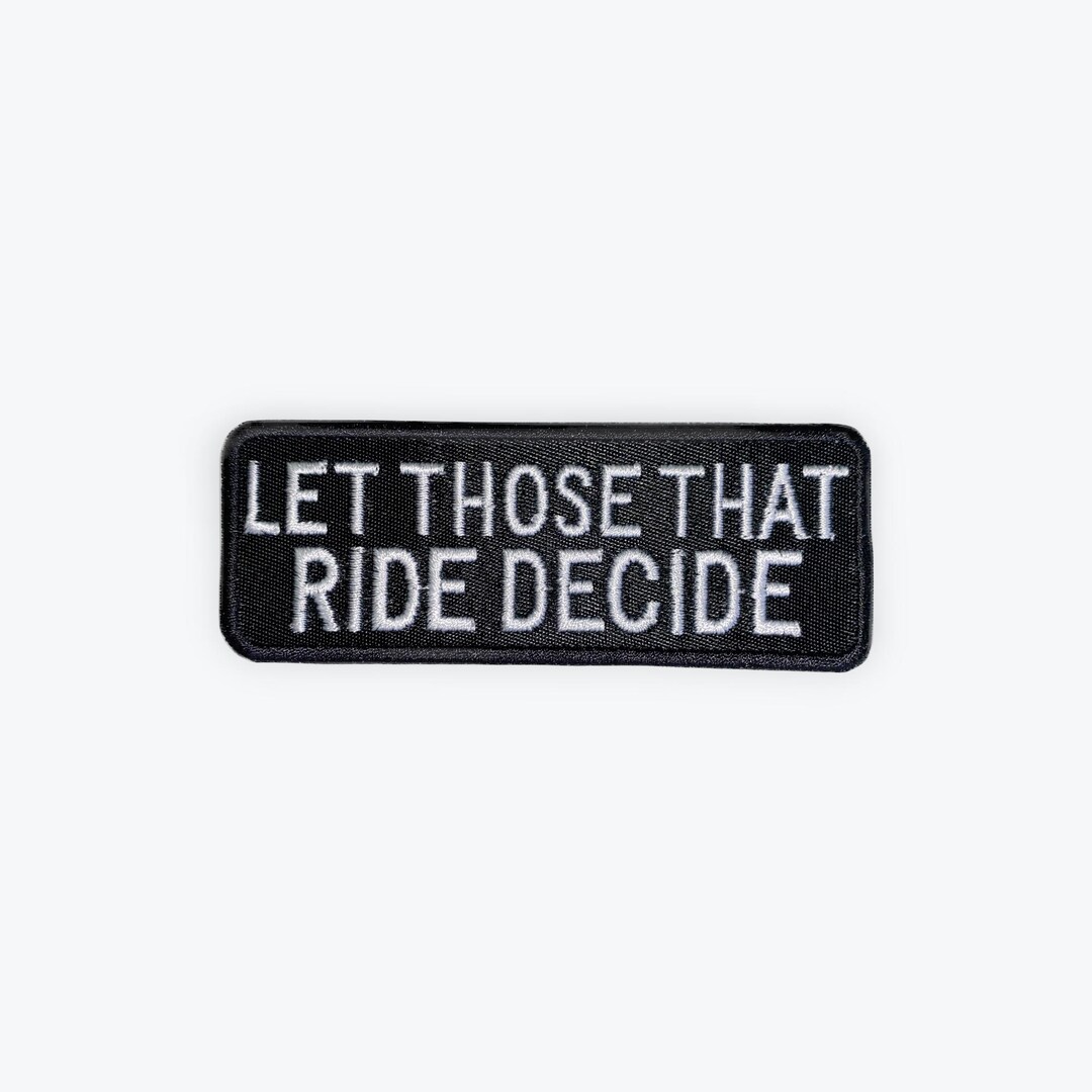 Let Those That Ride Decide Motorcycle Patch - Etsy