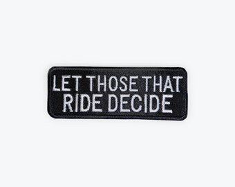 Let Those That Ride Decide Motorcycle Patch