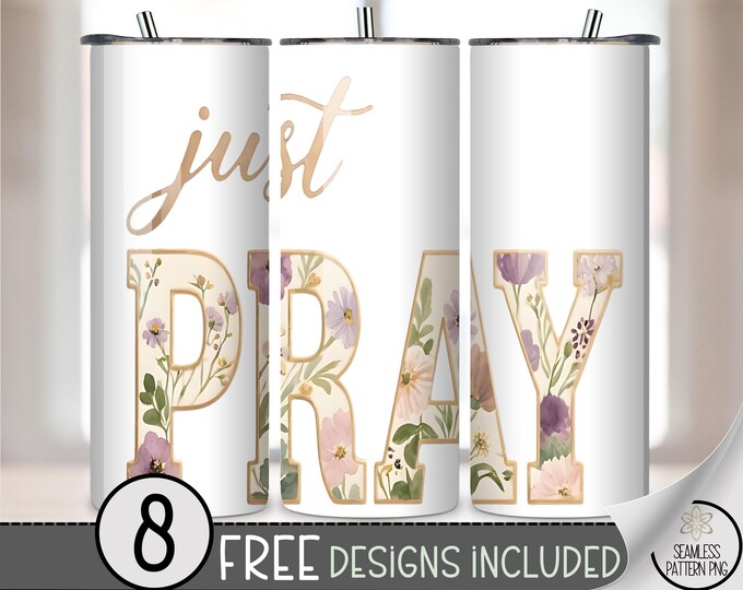 Just Pray 20 oz Tumbler Wrap, Inspiring Sublimation Design for Straight Tumblers, Feminine Cozy Floral PNG Files, B10032