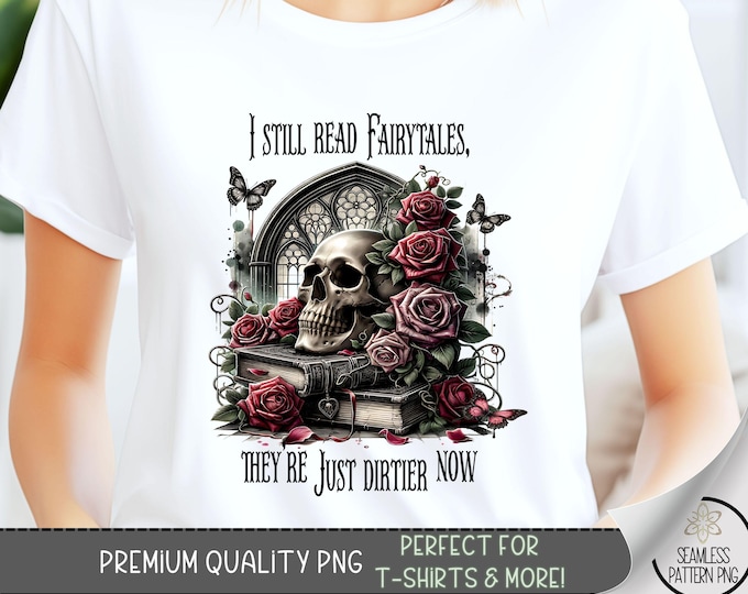 Skull T-Shirt Design, Book Lover PNG, Dirtier Fairytales Design, Reading Tshirt Design, Gothic Floral Shirt Design, Trendy Floral Skull, A59