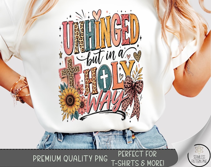 Unhinged Phrase T-shirt PNG, Sassy Boho Sublimation Design, Colorful TShirt File, Digital Download, B10328