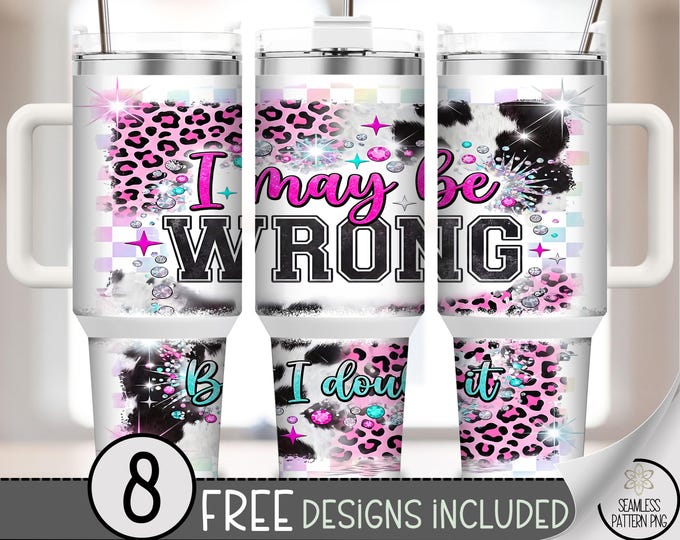 I Maybe Wrong PNG, Cow Print Sublimation Design, Sassy Glam Design, Digital Download, B10083