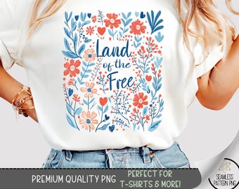 Land of the Free Shirt PNG, Vintage USA Floral Design for Dtf Uv DTF Transfers, Boho Patriotic Sublimation Tee Graphic ,4th of July png A256