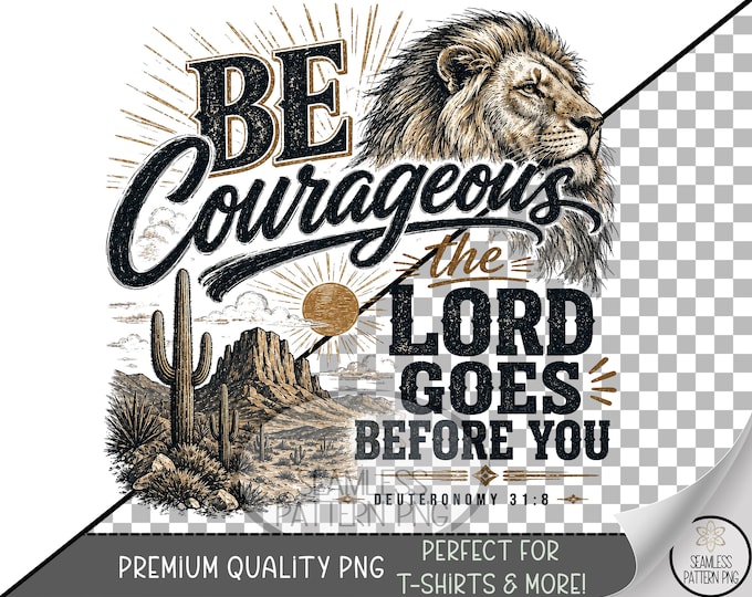 Be Courageous Sublimation Design, Lion Head UV DTF Graphic, Faith Clip Art, Digital Download, B10302