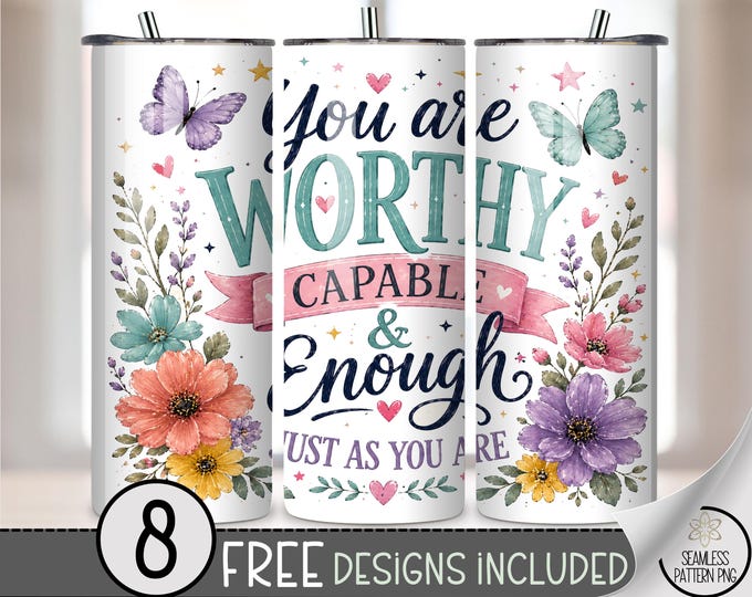 You Are Worthy 20 oz Tumbler Wrap, Inspirational Sublimation Design for Skinny Tumblers, Floral PNG Files, Digital Download, B10407