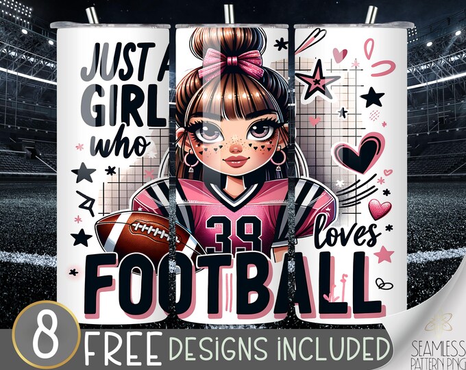 Football Tumbler Wrap 20 oz Skinny Tumbler Sublimation Design Digital Download Instant Digital Only, Just A Girl Who Loves Football PNG