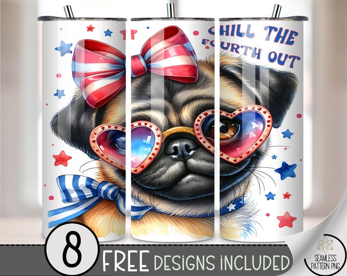 Patriotic Pug 20 oz Tumbler Wrap PNG, Chill the Fourth Out Design, 4th of July Dog Sublimation, Red White Blue Glasses Bow, A277