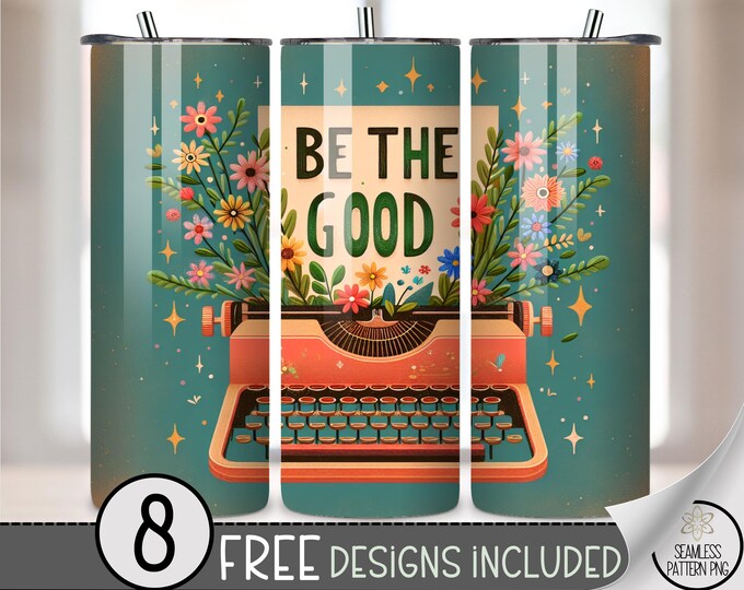 Be The Good 20 oz Tumbler Wrap PNG, Retro Floral Typewriter Inspirational Sublimation, Vintage Motivational Tumbler Wrap, A396