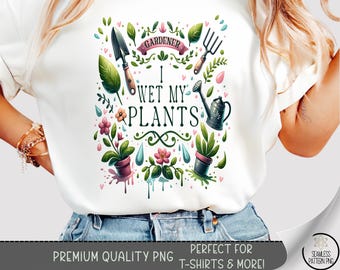 Wet My Plants T-Shirt PNG, Plant Quote, Humorous Garden Sublimation Design, Digital Download, B849