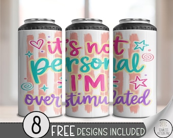 Overstimulated 4-in-1 Can Cooler Wrap, Self Care Sublimation Design, 16 oz Colorful Quote, Digital Download, B10396