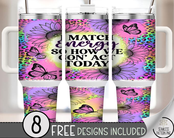 I Match Energy PNG - 40 Oz Tumbler Wrap, Bold Typography Sublimation Design, Digital Download, B10136