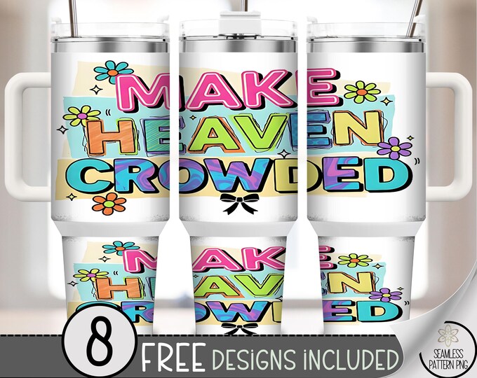 Make Heaven Crowded 40 oz Tumbler Wrap, Happy Sublimation Design, Playful PNG File, Checkered Design, Motivational PNG, B699