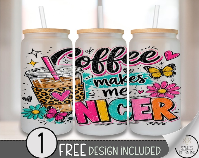 Coffee Makes Me Nicer Glass Can Wrap, Cute 16oz Tumbler Sublimation Design PNG File, Digital Download, B10189