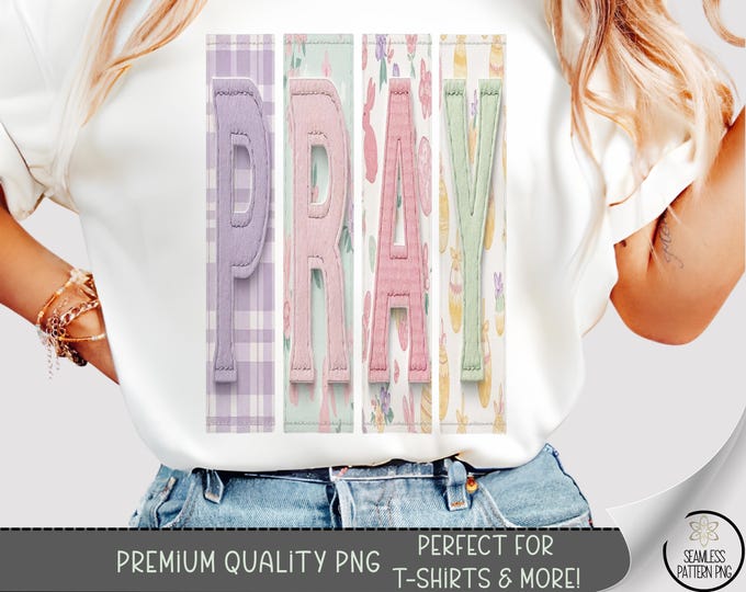 Pray T-shirt PNG, Pastel Easter Sublimation Design, Faux Patchwork DTF Shirt Graphic, Shabby Chic TShirt File Digital Product A829