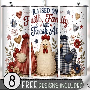 May include: A cylindrical tumbler featuring a white background with three fabric-style chickens in red stripes, cream, and blue gingham. The text reads RAISED ON Faith, Family AND Fresh Air. Includes hearts, stars, and floral accents with buttons.