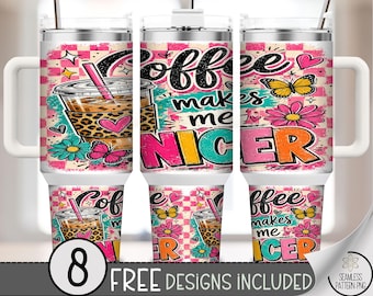Coffee 40 oz Tumbler Wrap, Sarcastic Sublimation Design, Coffee Makes Me NICER PNG Files, Digital Download, B10189
