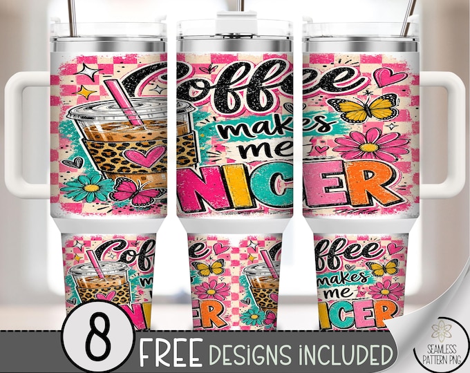 Coffee 40 oz Tumbler Wrap, Sarcastic Sublimation Design, Coffee Makes Me NICER PNG Files, Digital Download, B10189