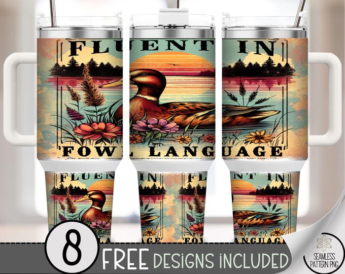 40oz Funny Tumbler Wrap Fluent in Fowl Language, Duck Sublimation PNG, Rustic Waterfowl Design, Hunting Gift for Outdoorsy Guy, A385